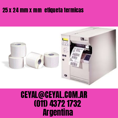 25 x 24 mm x mm  etiqueta termicas