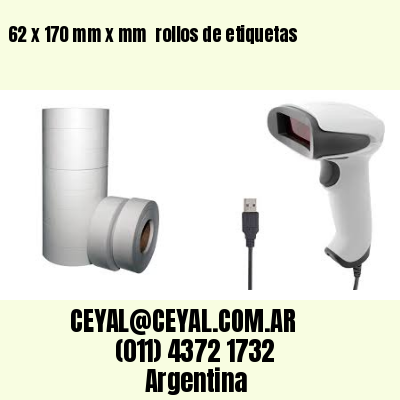 62 x 170 mm x mm  rollos de etiquetas