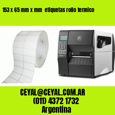 153 x 65 mm x mm  etiquetas rollo termico