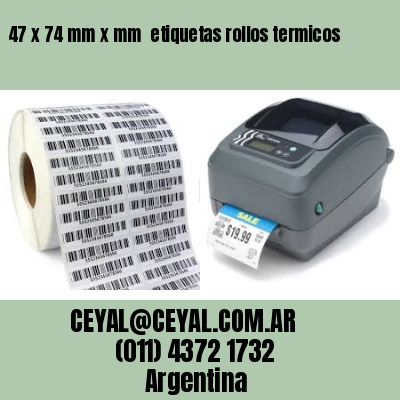 47 x 74 mm x mm  etiquetas rollos termicos