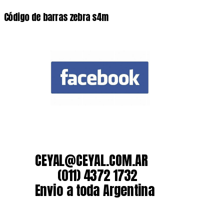 Código de barras zebra s4m