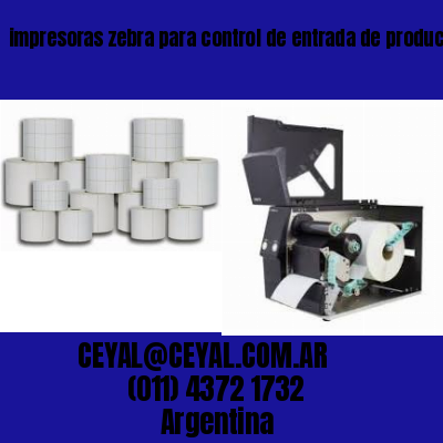 impresoras zebra para control de entrada de productos