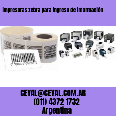 impresoras zebra para ingreso de información