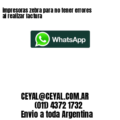impresoras zebra para no tener errores al realizar factura