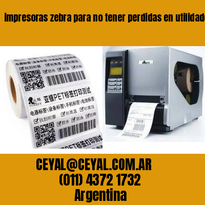 impresoras zebra para no tener perdidas en utilidades