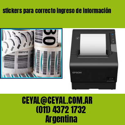 stickers para correcto ingreso de información