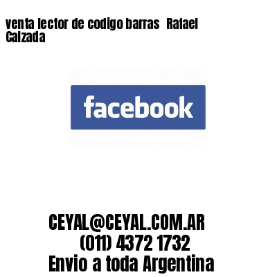 venta lector de codigo barras 	Rafael Calzada