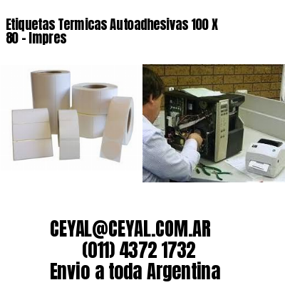 Etiquetas Termicas Autoadhesivas 100 X 80 – Impres