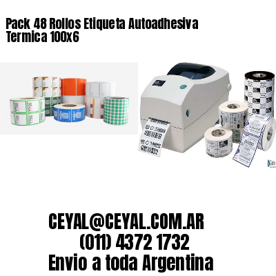 Pack 48 Rollos Etiqueta Autoadhesiva Termica 100×6