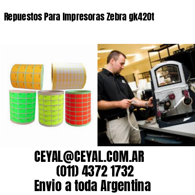 Repuestos Para Impresoras Zebra gk420t