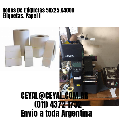 Rollos De Etiquetas 50×25 X4000 Etiquetas. Papel I