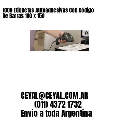 1000 Etiquetas Autoadhesivas Con Codigo De Barras 100 x 150