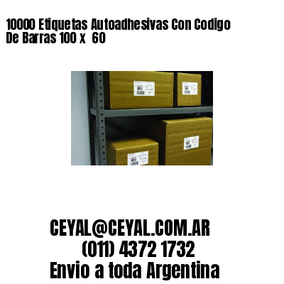 10000 Etiquetas Autoadhesivas Con Codigo De Barras 100 x  60