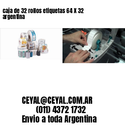 caja de 32 rollos etiquetas 64 X 32 argentina