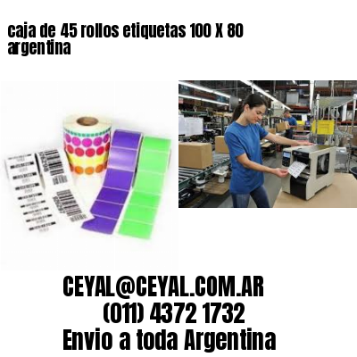 caja de 45 rollos etiquetas 100 X 80 argentina