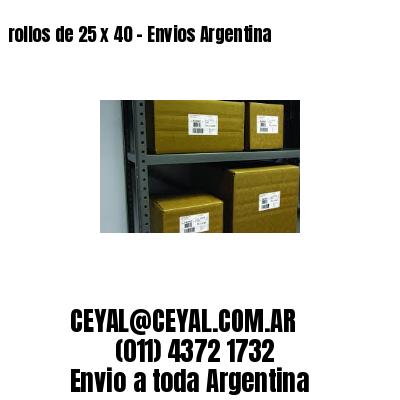 rollos de 25 x 40 – Envios Argentina