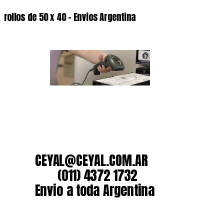 rollos de 50 x 40 – Envios Argentina