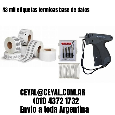 43 mil etiquetas termicas base de datos