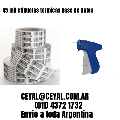 45 mil etiquetas termicas base de datos