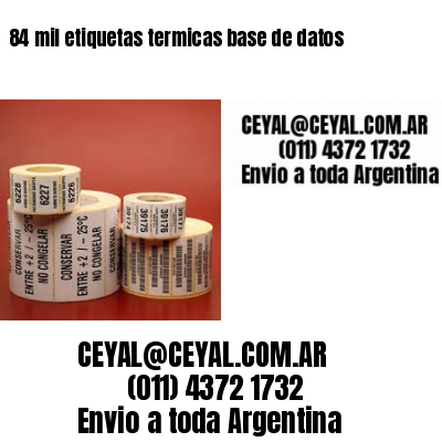 84 mil etiquetas termicas base de datos