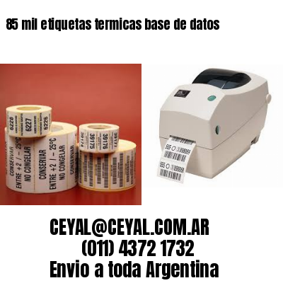 85 mil etiquetas termicas base de datos