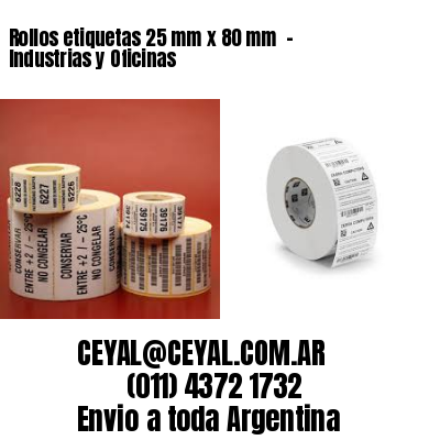 Rollos etiquetas 25 mm x 80 mm  – Industrias y Oficinas