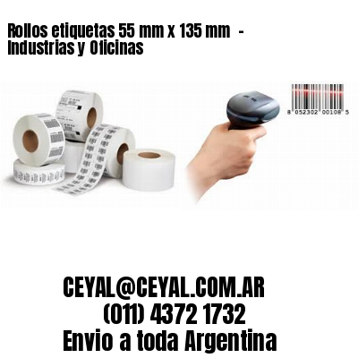 Rollos etiquetas 55 mm x 135 mm  – Industrias y Oficinas