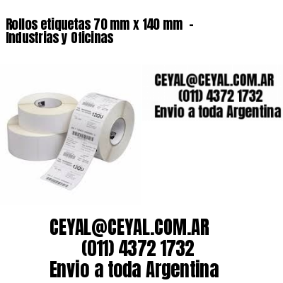 Rollos etiquetas 70 mm x 140 mm  – Industrias y Oficinas
