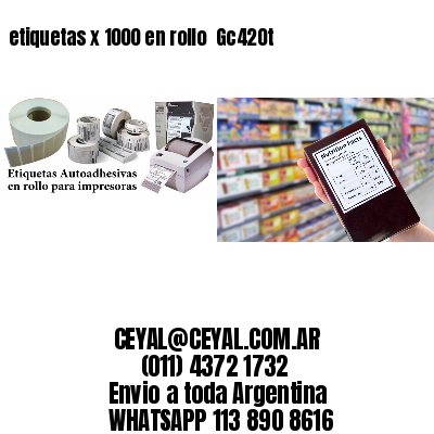 etiquetas x 1000 en rollo  Gc420t