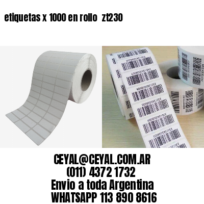 etiquetas x 1000 en rollo  zt230