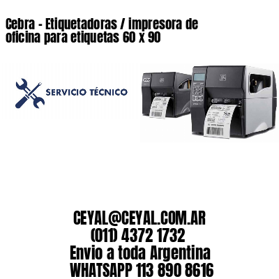 Cebra – Etiquetadoras / impresora de oficina para etiquetas 60 x 90