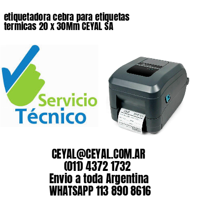 etiquetadora cebra para etiquetas termicas 20 x 30Mm CEYAL SA