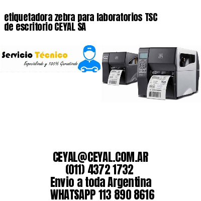 etiquetadora zebra para laboratorios TSC de escritorio CEYAL SA