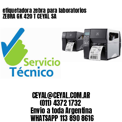 etiquetadora zebra para laboratorios ZEBRA GK 420 T CEYAL SA