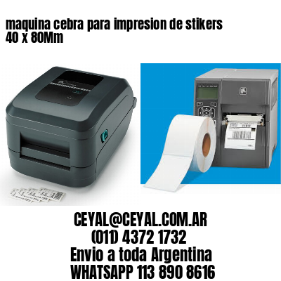 maquina cebra para impresion de stikers 40 x 80Mm