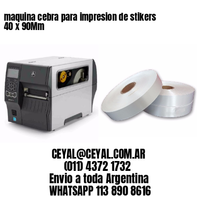 maquina cebra para impresion de stikers 40 x 90Mm