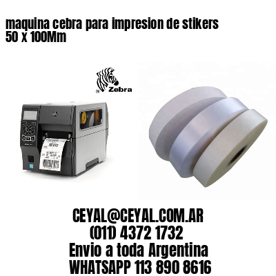 maquina cebra para impresion de stikers 50 x 100Mm