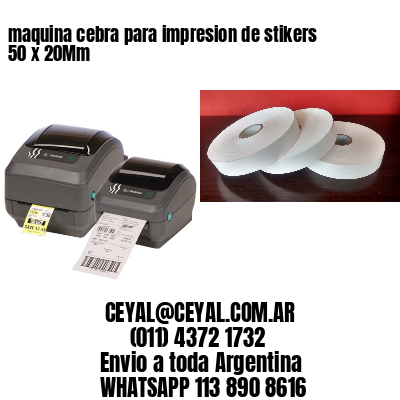 maquina cebra para impresion de stikers 50 x 20Mm