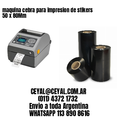 maquina cebra para impresion de stikers 50 x 80Mm