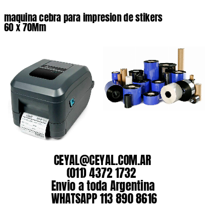 maquina cebra para impresion de stikers 60 x 70Mm