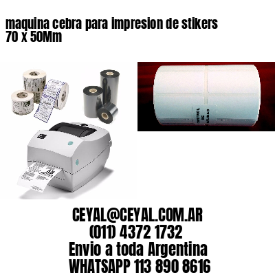 maquina cebra para impresion de stikers 70 x 50Mm