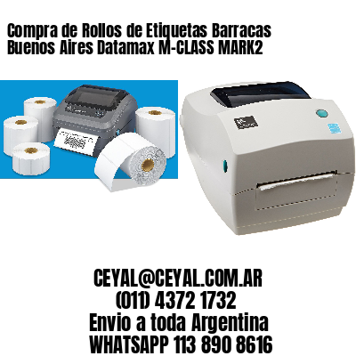 Compra de Rollos de Etiquetas Barracas  Buenos Aires Datamax M-CLASS MARK2