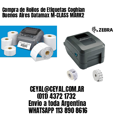 Compra de Rollos de Etiquetas Coghlan  Buenos Aires Datamax M-CLASS MARK2