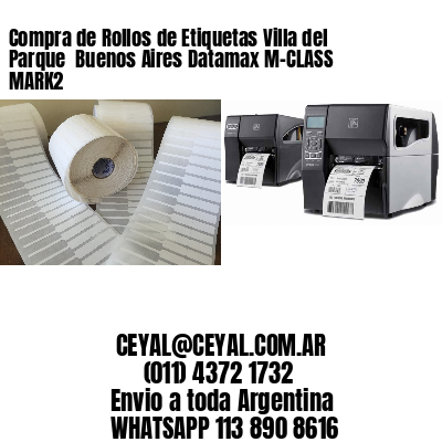 Compra de Rollos de Etiquetas Villa del Parque  Buenos Aires Datamax M-CLASS MARK2