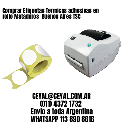 Comprar Etiquetas Termicas adhesivas en rollo Mataderos  Buenos Aires TSC