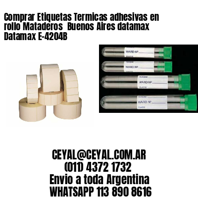 Comprar Etiquetas Termicas adhesivas en rollo Mataderos  Buenos Aires datamax Datamax E-4204B