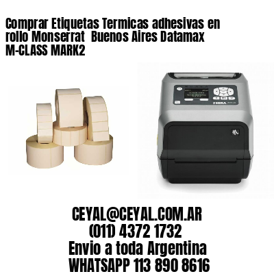 Comprar Etiquetas Termicas adhesivas en rollo Monserrat  Buenos Aires Datamax M-CLASS MARK2
