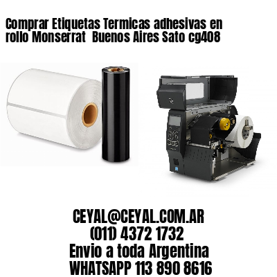 Comprar Etiquetas Termicas adhesivas en rollo Monserrat  Buenos Aires Sato cg408