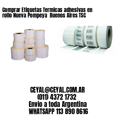Comprar Etiquetas Termicas adhesivas en rollo Nueva Pompeya  Buenos Aires TSC