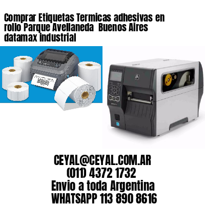 Comprar Etiquetas Termicas adhesivas en rollo Parque Avellaneda  Buenos Aires datamax industrial